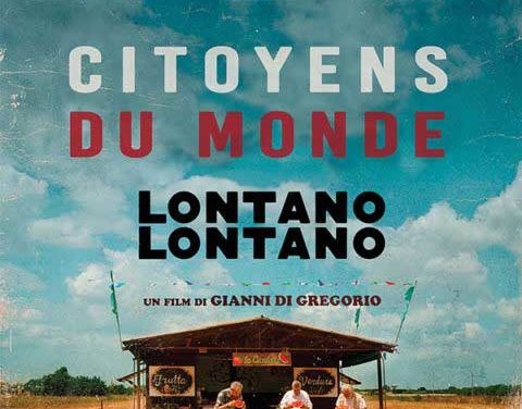 CITOYEN dU MONDE (Lontano, Lontano) <br> le 26 août en salle