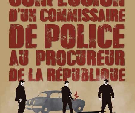 En salle – Confession d’un commissaire de police<br> au procureur de la République