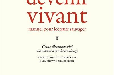 COMMENT DEVENIR VIVANT :<br> MANUEL POUR LECTEURS SAUVAGES