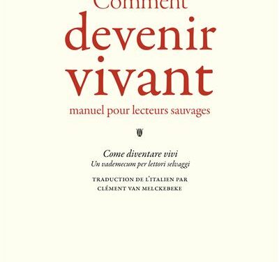 COMMENT DEVENIR VIVANT :<br> MANUEL POUR LECTEURS SAUVAGES